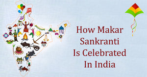 How Makar Sankranti Is Celebrated In India - Divinetherapy